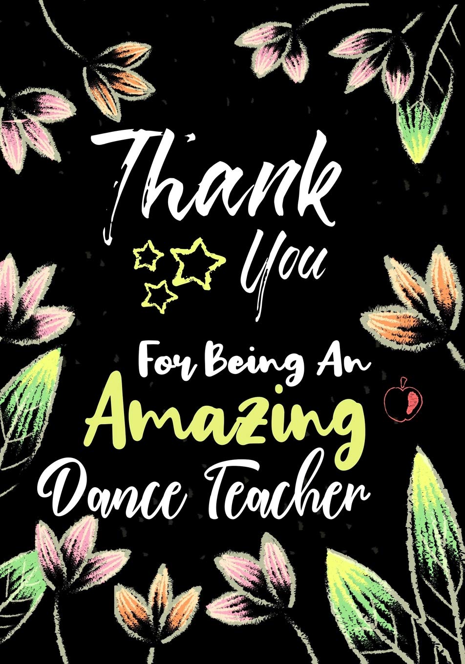 Dance Teacher Quotes Thank You Thank You For Being An Amazing Dance Teacher: Thank You Appreciation Gift  For Dance Teacher,Blank And Lined Journal Notebook,Dance Teacher Quote  ,Gift ... Lovers (Dance Teacher Appreciation Gift): Kech, Omi:  9781071252871: Amazon.com: