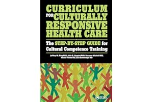 Curriculum for Culturally Responsive Health Care: The Step-by-Step Guide for Cultural Competence Training