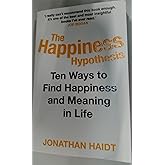 The Happiness Hypothesis: Ten Ways to Find Happiness and Meaning in Life