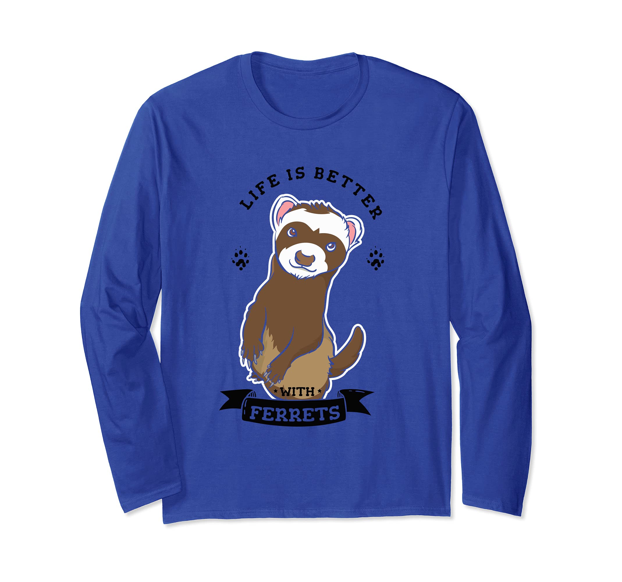 Life With Ferrets Cute Rodent Pet Quote Long Sleeve T-Shirt