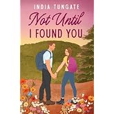 Not Until I Found You: A Small Town Summer Romance (The Covewood Series)