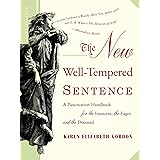 The New Well-Tempered Sentence: A Punctuation Handbook for the Innocent, the Eager, and the Doomed