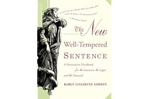 The New Well-Tempered Sentence: A Punctuation Handbook for the Innocent, the Eager, and the Doomed – An Essential and Friendl