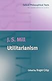 Utilitarianism (Oxford Philosophical Texts)