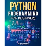 Python Programming for Beginners: The Ultimate Guide for Beginners to Learn Python Programming: Crash Course on Python Progra