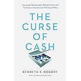 The Curse of Cash: How Large-Denomination Bills Aid Crime and Tax Evasion and Constrain Monetary Policy