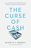 The Curse of Cash: How Large-Denomination Bills Aid Crime and Tax Evasion and Constrain Monetary Policy