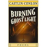 Burning the Ghost Light: Poems