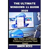 The Ultimate Windows 11 Guide 2025: Tips, Tricks, and Hidden Features Everyone Must Know