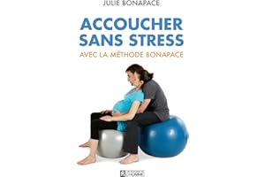 Accoucher sans stress avec la méthode Bonapace (NON CLASSE) (French Edition)