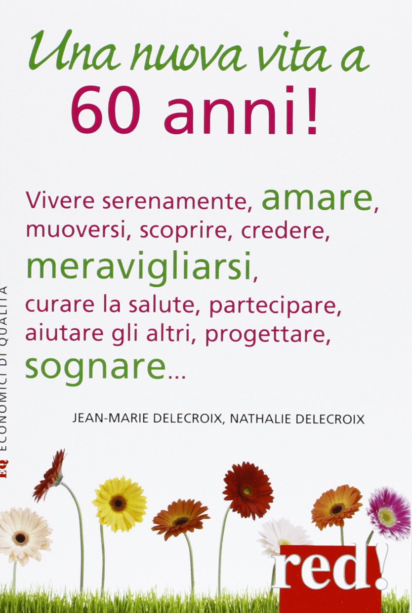 Una Nuova Vita A 60 Anni Amazon It Delecroix Nathalie Delecroix Jean Marie Libri