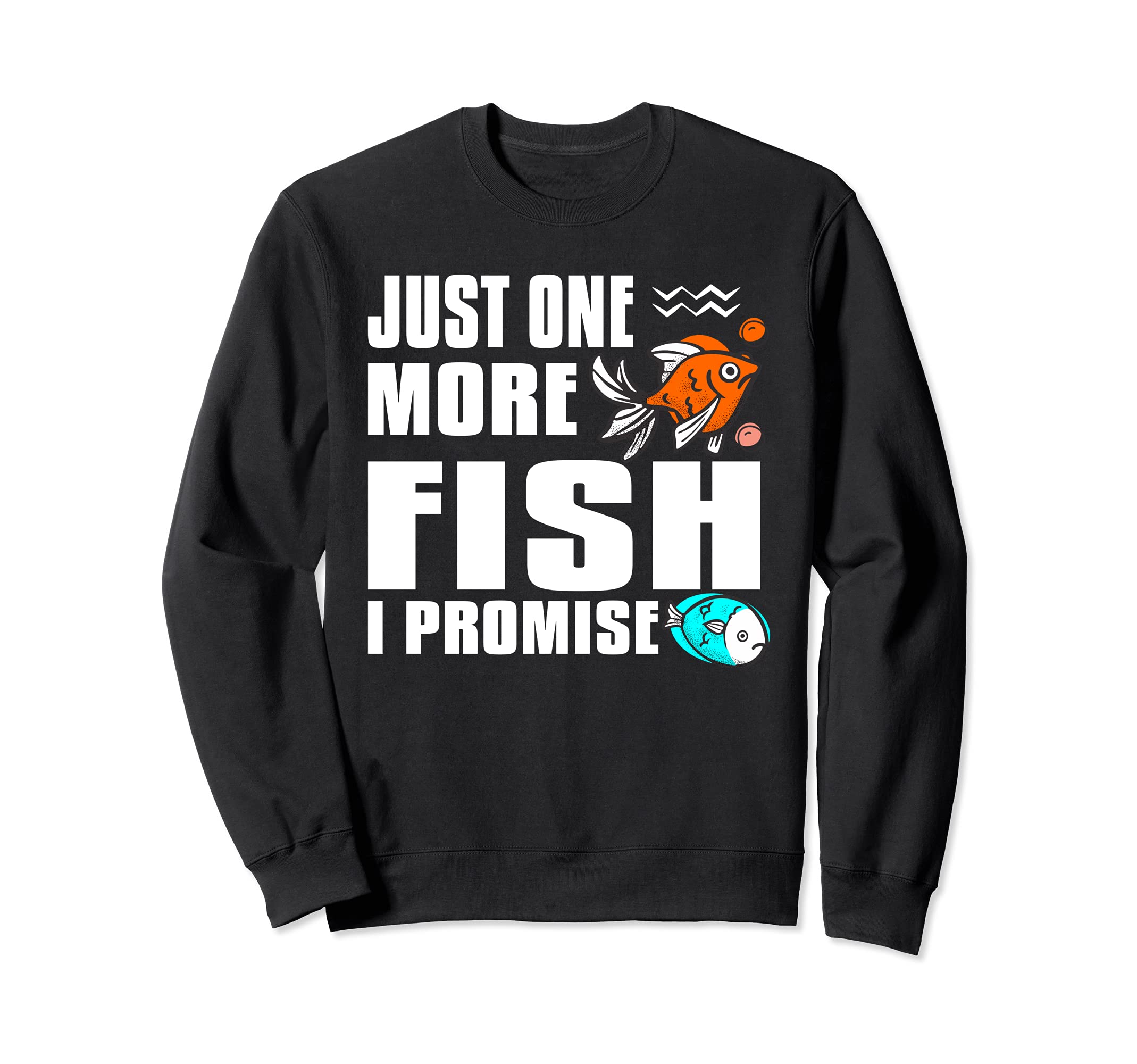 Just One More Fish I Promise Funny Fish Keeping Hobbyist Sweatshirt