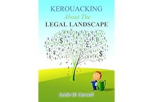 Kerouacking About The Legal Landscape: A book for the just, the unjust, and those who just like to laugh