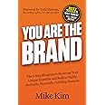 You Are The Brand: The 8-Step Blueprint to Showcase Your Unique Expertise and Build a Highly Profitable, Personally Fulfilling Business