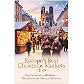 Europe's Best Christmas Markets 2025: From Strasbourg to Salzburg - Plan Your Festive Holiday Market Tour