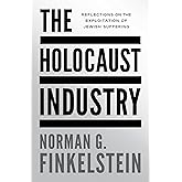 The Holocaust Industry: Reflections on the Exploitation of Jewish Suffering