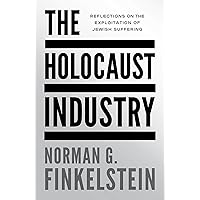 The Holocaust Industry: Reflections on the Exploitation of Jewish Suffering