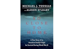 So Close to Home: A True Story of an American Family's Fight for Survival During World War II