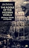 The Riddle of the Modern World: Of Liberty, Wealth and Equality