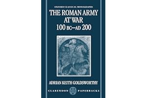 The Roman Army at War 100 BC - AD 200