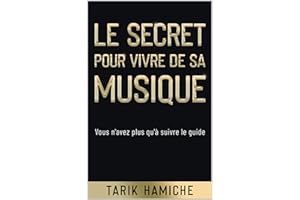 LE SECRET POUR VIVRE DE SA MUSIQUE (French Edition)