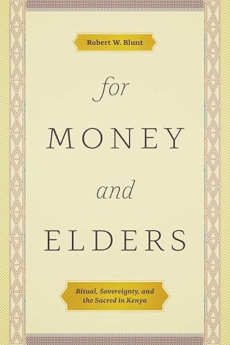 Download For Money and Elders: Ritual, Sovereignty, and the Sacred in Kenya PDF