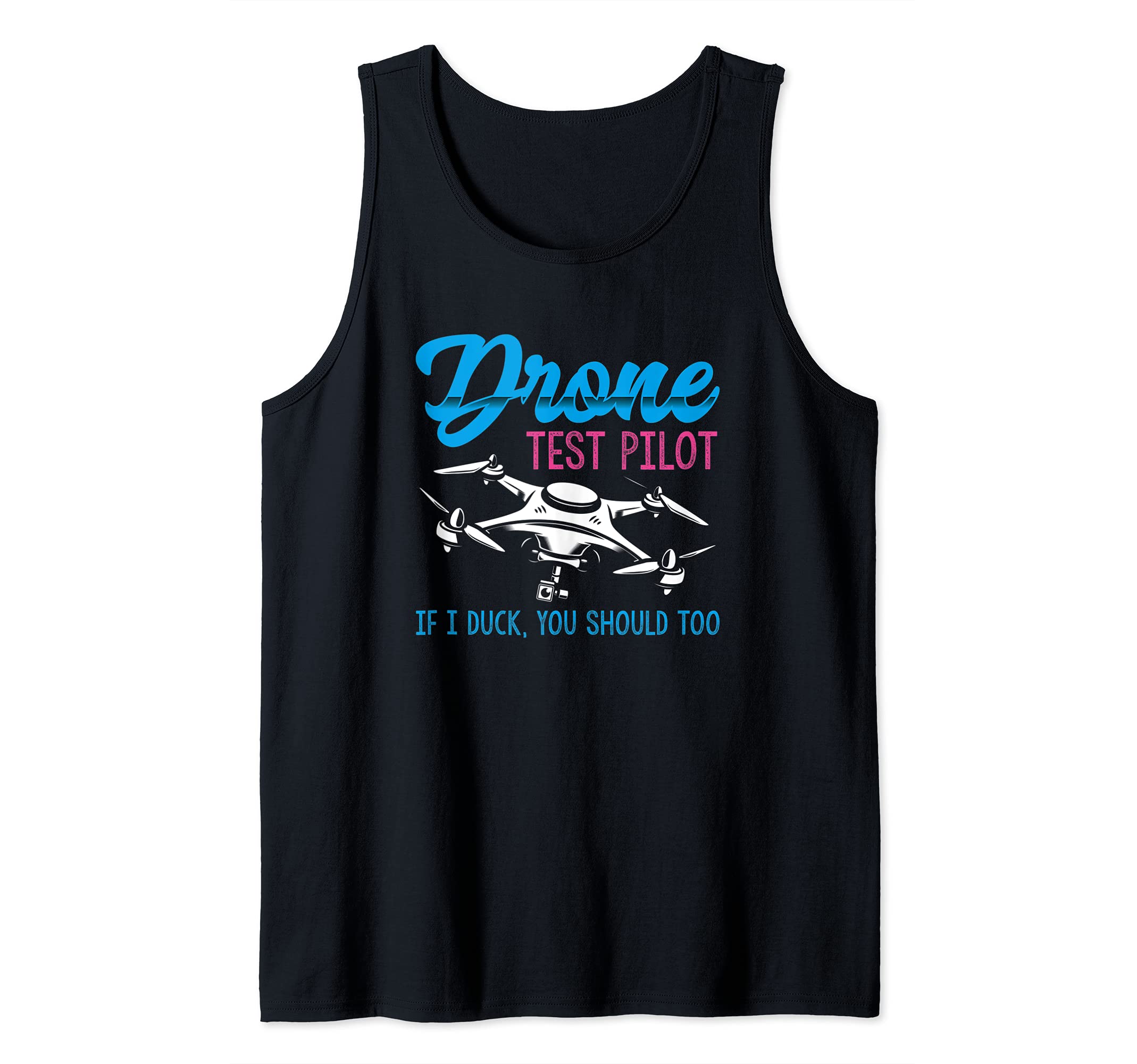 Funny RC Drone Test Pilot If I Duck You Should Too Tank Top