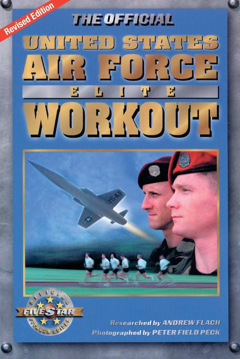 The Official U S Air Force Elite Workout Flach Andrew Peck Peter Field 9781578261741 Amazon Com Books