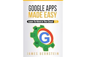 Google Apps Made Easy: Learn to work in the cloud (Productivity Apps Made Easy Book 3)