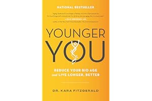 Younger You: Reduce Your Bio Age and Live Longer, Better
