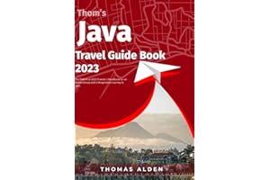 Thom’s Java Travel Guide Book 2023: The Definitive 2023 Traveler's Handbook for an Extraordinary and Unforgettable Journey to Java (Thom's Cruising and Travel Guides)