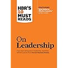 HBR's 10 Must Reads on Leadership (with featured article "What Makes an Effective Executive," by Peter F. Drucker)