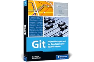 Git: Project Management for Developers and DevOps - A Hands-on Guide to Version Control, Workflow Management, and Using GitHub, GitLab, and Alternative Git Platforms (Rheinwerk Computing)