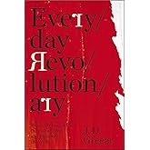 Everyday Revolutionary: How to Transcend the Culture War and Transform the World