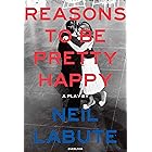 Reasons to Be Pretty Happy: A Play