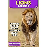Lions for Kids: A Picture Book of Fun and Knowledge About Lions for Kids (Animal Explorer)