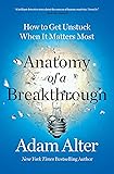 Anatomy of a Breakthrough: How to Get Unstuck When