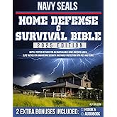 Navy Seals Home Defense Survival Bible: Battle-Tested Methods for an Unassailable Home and Safe Haven. Elite Tactics for Unwavering Security and Ultimate Family Protection with Pics and Plans