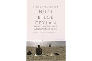 Cinema of Nuri Bilge Ceylan, The: The Global Vision of a Turkish Filmmaker