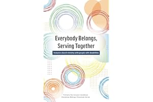 Everybody Belongs, Serving Together: Inclusive church ministry with people with disabilities