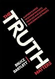 The Truth Matters: A Citizen's Guide to Separating Facts from Lies and Stopping Fake News in Its Tracks