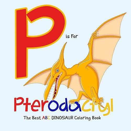 Download P Is for Pterodactyl: The Best ABC Dinosaur Coloring Book: Dinosaur Activity Book For Kids and Grownups PDF