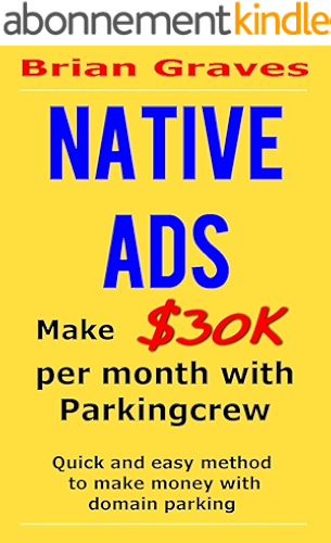 Download NATIVE ADS: Make $30K per month with Parkingcrew. This method is very clever and is quick and easy to make money with domain parking (English Edition) PDF