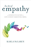 The Art of Empathy: A Complete Guide to Life's Most Essential Skill