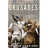 The Crusades: The Authoritative History of the War for the Holy Land