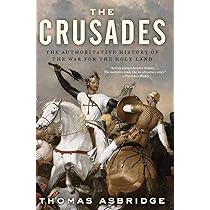 The Crusades: The Authoritative History of the War for the Holy