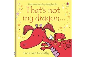 That's not my dragon.: An Interactive, Sensory Touchy-Feely Book Featuring Fantastical Creatures with Tactile Patches for Babies and Toddlers (THAT'S NOT MY�)