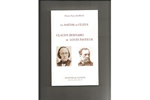Le maitre et l'élève:Claude Bernard et Louis Pasteur (French Edition)