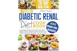 The Ultimate Diabetic Renal Diet Cookbook: Transform Your Health with Delicious Kidney-Friendly Recipes | Manage Diabetes, Protect Your Kidneys, and Enjoy a Balanced Lifestyle with Ease