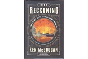 Dead Reckoning: The Untold Story of the Northwest Passage